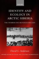 Identity and Ecology in Arctic Siberia: The Number One Reindeer Brigade di David G. Anderson edito da OXFORD UNIV PR