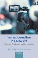 Indian Journalism in a New Era di Shakuntala Rao edito da OUP India