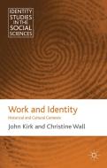 Work and Identity: Historical and Cultural Contexts di J. Kirk, C. Wall edito da SPRINGER NATURE