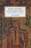 Parable and Politics in Early Islamic History - The Rashidun Caliphs di Tayeb El-Hibri edito da Columbia University Press