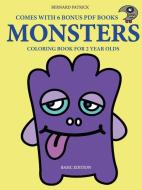 Coloring Book For 2 Year Olds (monsters) di Bernard Patrick edito da Lulu.com