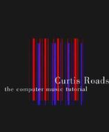 The Computer Music Tutorial di Curtis Roads edito da MIT Press Ltd