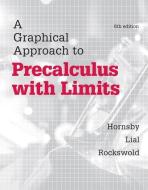 A Graphical Approach to Precalculus with Limits di John Hornsby, Margaret L. Lial, Gary K. Rockswold edito da Pearson Education (US)