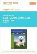 Canine and Feline Nutrition - Pageburst E-Book on Kno (Retail Access Card): A Resource for Companion Animal Professionals di Linda P. Case, Leighann Daristotle, Michael G. Hayek edito da Mosby