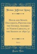 House and Senate Documents, Printed for the General Assembly of North Carolina, at the Session of 1850-'51, Vol. 2 (Classic Reprint) di Thomas Jefferson Lemay edito da Forgotten Books