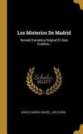 Los Misterios De Madrid: Novela Dramática Original En Seis Cuadros... di Carlos Garcia Doncel, Luis Olona edito da WENTWORTH PR