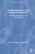 Neoliberalism And Early Childhood E di MOSS edito da Taylor & Francis
