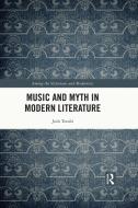Music And Myth In Modern Literature di Josh Torabi edito da Taylor & Francis Ltd