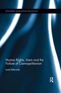 Human Rights, Islam And The Failure Of Cosmopolitanism di June Edmunds edito da Taylor & Francis Ltd