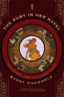The Ruby In Her Navel di Barry Unsworth edito da Ww Norton & Co