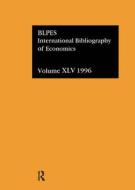IBSS: Economics: 1996 Volume 45 di British Library of Political and Economic Science edito da Routledge