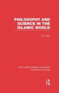 Philosophy and Science in the Islamic World (Rle Politics of Islam) di C. A. Qadir edito da ROUTLEDGE