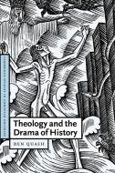 Theology and the Drama of History di Ben Quash, Quash Ben edito da Cambridge University Press