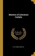 Masters of Literature Carlyle; di A. W. Evans, Carlyle edito da WENTWORTH PR