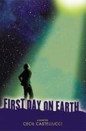 First Day on Earth di Cecil Castellucci edito da Scholastic Press