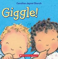 Giggle! di Caroline Jayne Church edito da Scholastic Inc.