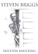 Skeleton Knocking di Steven Briggs edito da Lulu.com