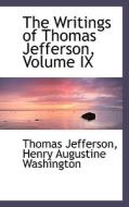 The Writings Of Thomas Jefferson, Volume Ix di Thomas Jefferson edito da Bibliolife