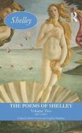 The Poems of Shelley: Volume Two di Kelvin (University of Liverpool Everest, Geoffrey Matthews edito da Taylor & Francis Ltd