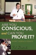 Are You Conscious, and Can You Prove It? di Sid Deutsch edito da iUniverse