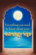 Everything You Need to Know about Your Astrology Sign di Laurie A. Baum M. S. W., Laurie A. Baum edito da iUniverse