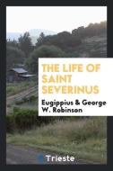 The Life of Saint Severinus di Eugippius edito da LIGHTNING SOURCE INC