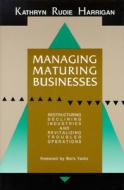 Managing Maturing Businesses di Kathryn Rudie Harrigan edito da Simon & Schuster