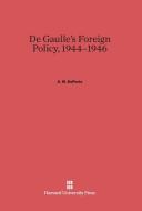 De Gaulle's Foreign Policy, 1944-1946 di A. W. DePorte edito da Harvard University Press