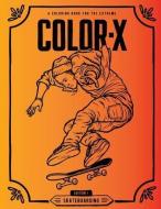 Color-X: Skateboarding Coloring Book di Garrett Hill edito da LIGHTNING SOURCE INC