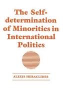 The Self-determination of Minorities in International Politics di Alexis Heraclides edito da Routledge