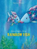 Good Night, Little Rainbow Fish di Marcus Pfister edito da North-South Books