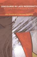 Discourse In Late Modernity di Lilie Chouliaraki, Norman Fairclough edito da Edinburgh University Press