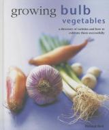 Growing Bulb Vegetables di Richard Bird edito da Anness Publishing