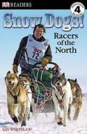 Dk Readers L4 Snow Dogs di WHITELAW IAN edito da Dorling Kindersley