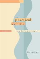 The Practical Skeptic: Core Concepts in Sociology di Lisa J. McIntyre edito da MCGRAW HILL BOOK CO