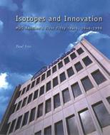 Isotopes and Innovation di Paul Litt edito da McGill-Queen's University Press