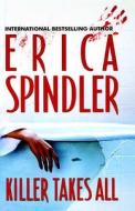 Killer Takes All di Erica Spindler edito da Mira Books