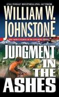 Judgment in the Ashes di William W. Johnstone edito da PINNACLE BOOKS