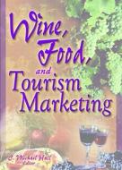 Wine, Food, and Tourism Marketing di C. Michael Hall edito da Routledge