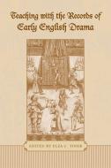 Teaching with the Records of Early English Drama edito da University of Toronto Press