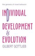 Individual Development and Evolution di Gilbert Gottlieb edito da Taylor & Francis Inc