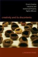 Creativity and Its Discontents: China's Creative Industries and Intellectual Property Rights Offenses di Laikwan Pang edito da DUKE UNIV PR