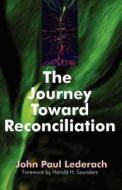 The Journey Toward Reconciliation di John Paul Lederach edito da Herald Press (VA)