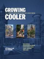 Growing Cooler di Reid Ewing, Keith Bartholomew, Steve Winkelman edito da Urban Land Institute,u.s.