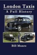 London Taxis - A Full History di Bill Munro edito da Earlswood Press