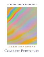 Meru Shambha's Complete Perfection: A Bardo Dream Notebook di James Mn Heartland edito da LIGHTNING SOURCE INC