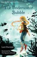 The Underwater Bubble di Lori Forrest edito da LIGHTNING SOURCE INC
