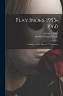 Play Index 1953-1960: an Index to 4592 Plays in 1735 Volumes di Estelle A. Fidell, Dorothy Margaret Peake edito da LIGHTNING SOURCE INC