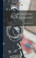 Stereoscopic Photography edito da LIGHTNING SOURCE INC