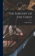 The Surgery of the Chest di Stephen Paget edito da LEGARE STREET PR